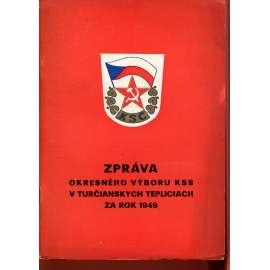 Zpráva okresného výboru KSS v Turčianskych Tepliciach za rok 1949 (komunistická literatura) - Slovensko, text slovensky, Turčianské Teplice