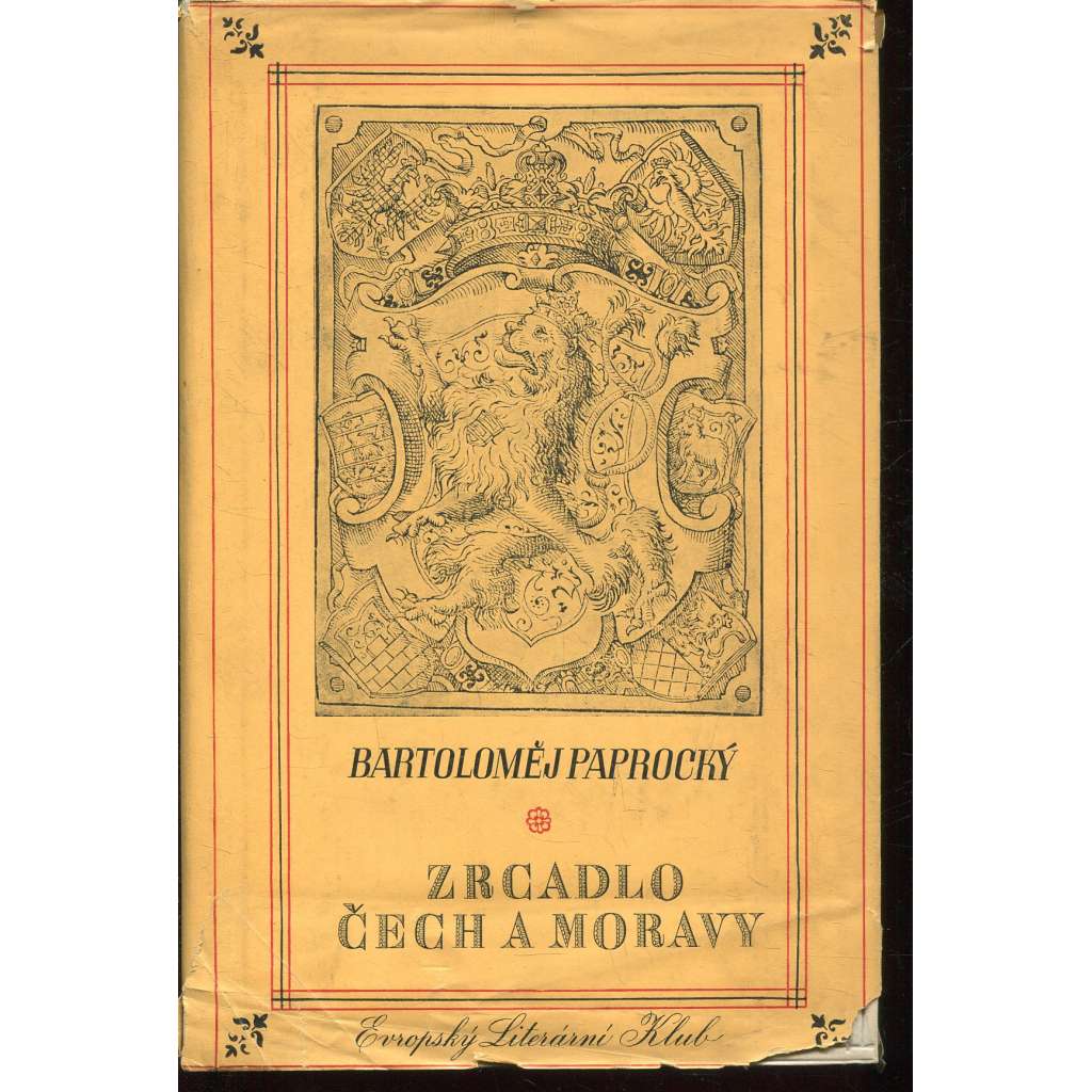 Zrcadlo Čech a Moravy [Paprocký, výbor z knih Diadochos a Zrcadlo slavného Markrabství moravského - Morava, Čechy, šlechta, šlechtické rody, historie]