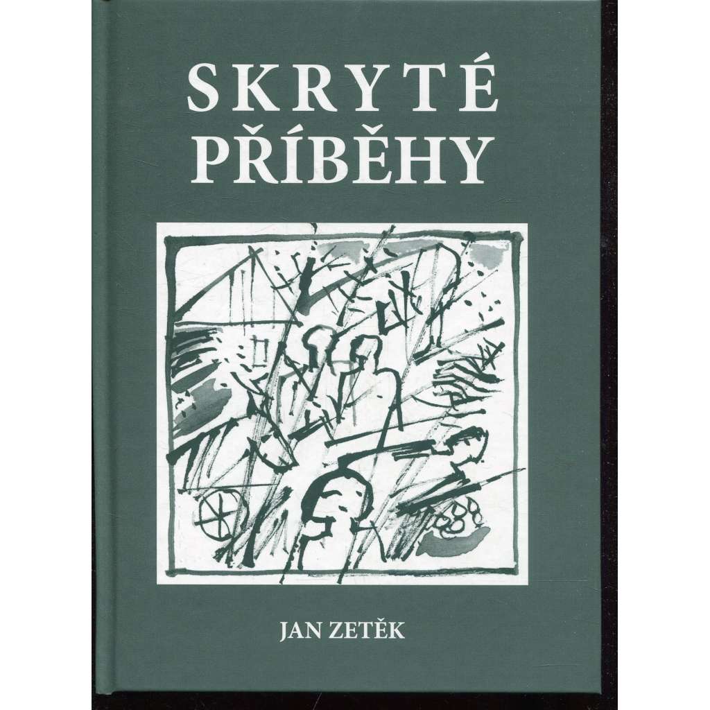 Skryté příběhy (podpis Jan Zetěk) - Zádveřice-Raková