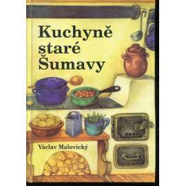 Kuchyně staré Šumavy (Šumava, kuchařka)