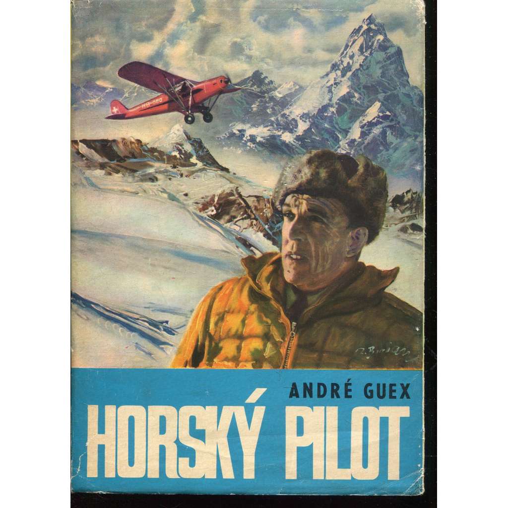 Horský pilot [Kniha o švýcarském horském letci Hermannu Geigerovi; letectví, záchranářství, Alpy, obálka Zdeněk Burian]
