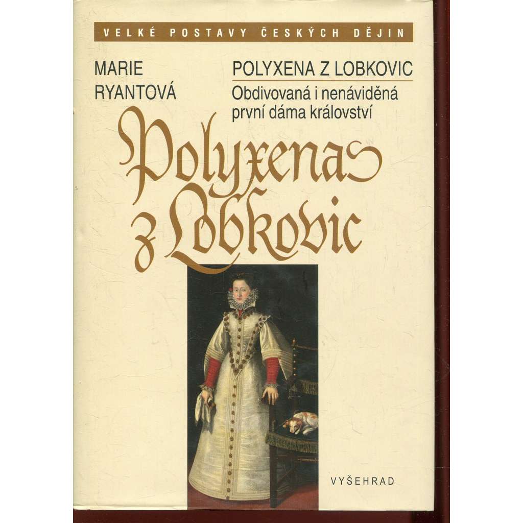 Polyxena z Lobkovic: Obdivovaná i nenáviděná první dáma království