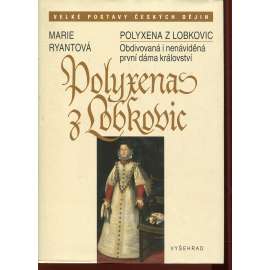 Polyxena z Lobkovic: Obdivovaná i nenáviděná první dáma království