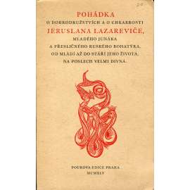 Pohádka o dobrodružstvích a o chrabrosti Jeruslana Lazareviče, mladého junáka a přesličného ruského bohatýra