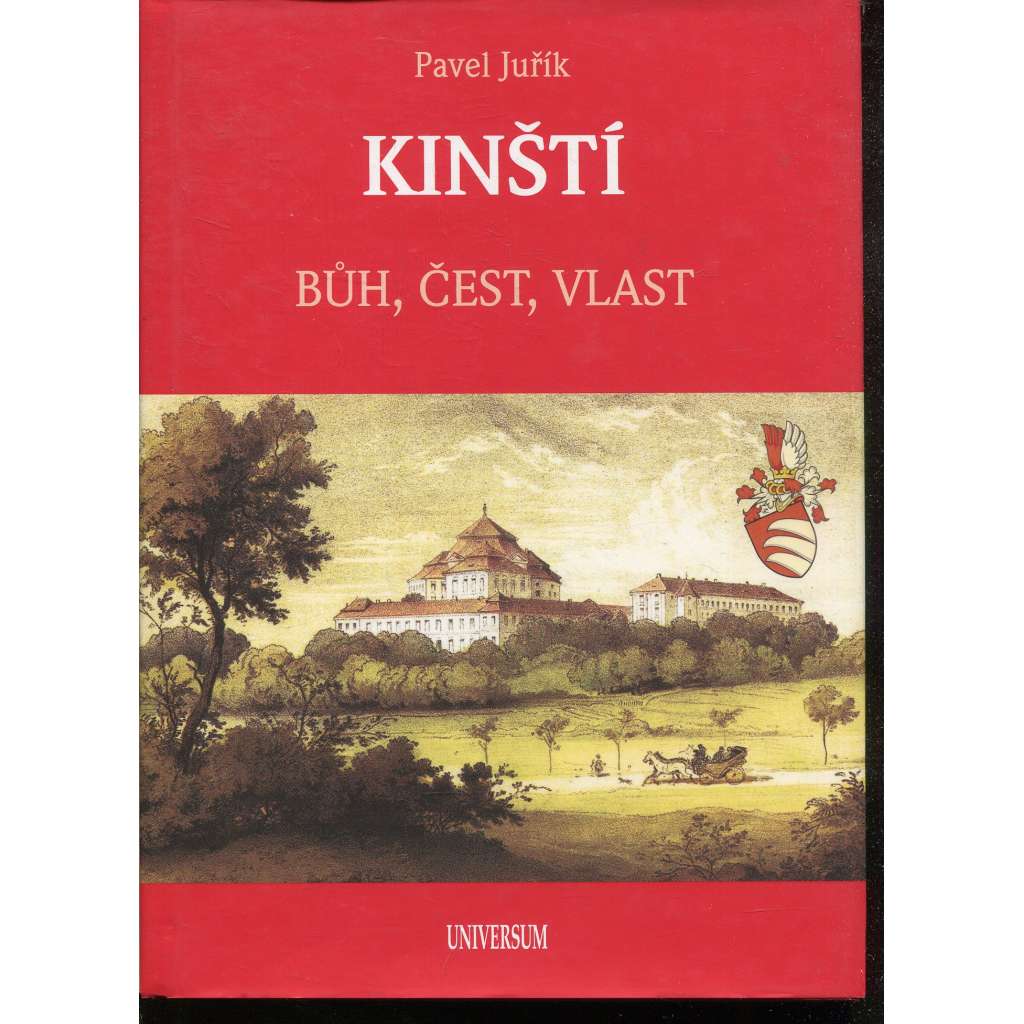 Kinští. Bůh, čest, vlast [Kinsky, rod Kinských; řada Šlechtické rody, šlechta, aristokracie]