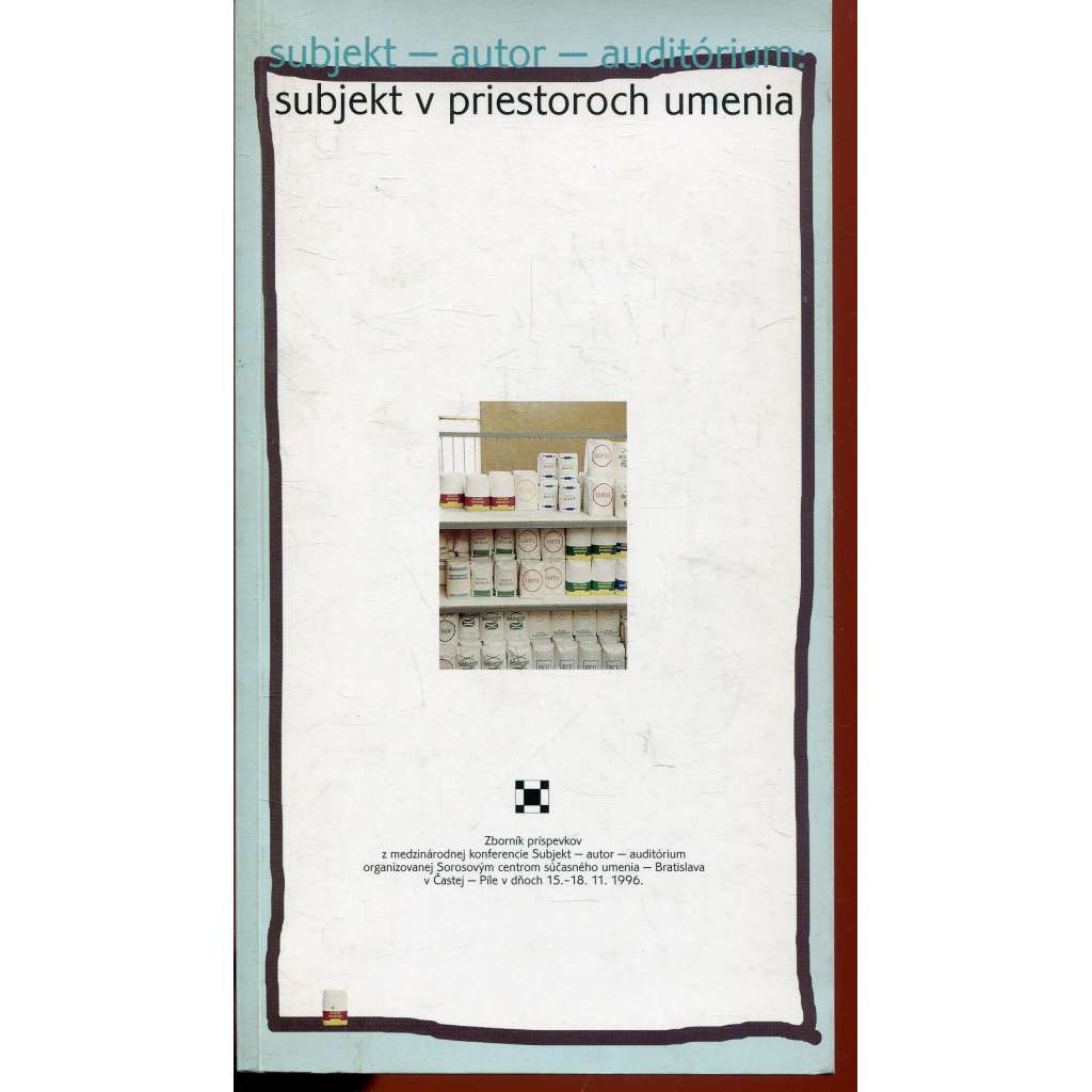 Subjekt - autor - auditórium. Subjekt v priestorách umenia (text slovensky)
