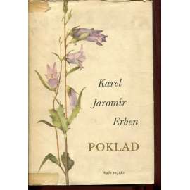 Poklad - Karel Jaromír Erben [oddíly: Kytice, České pohádky, Prostonárodní české písně a říkadla, Slovanské báje a pověsti, Básně, písně, překlady]