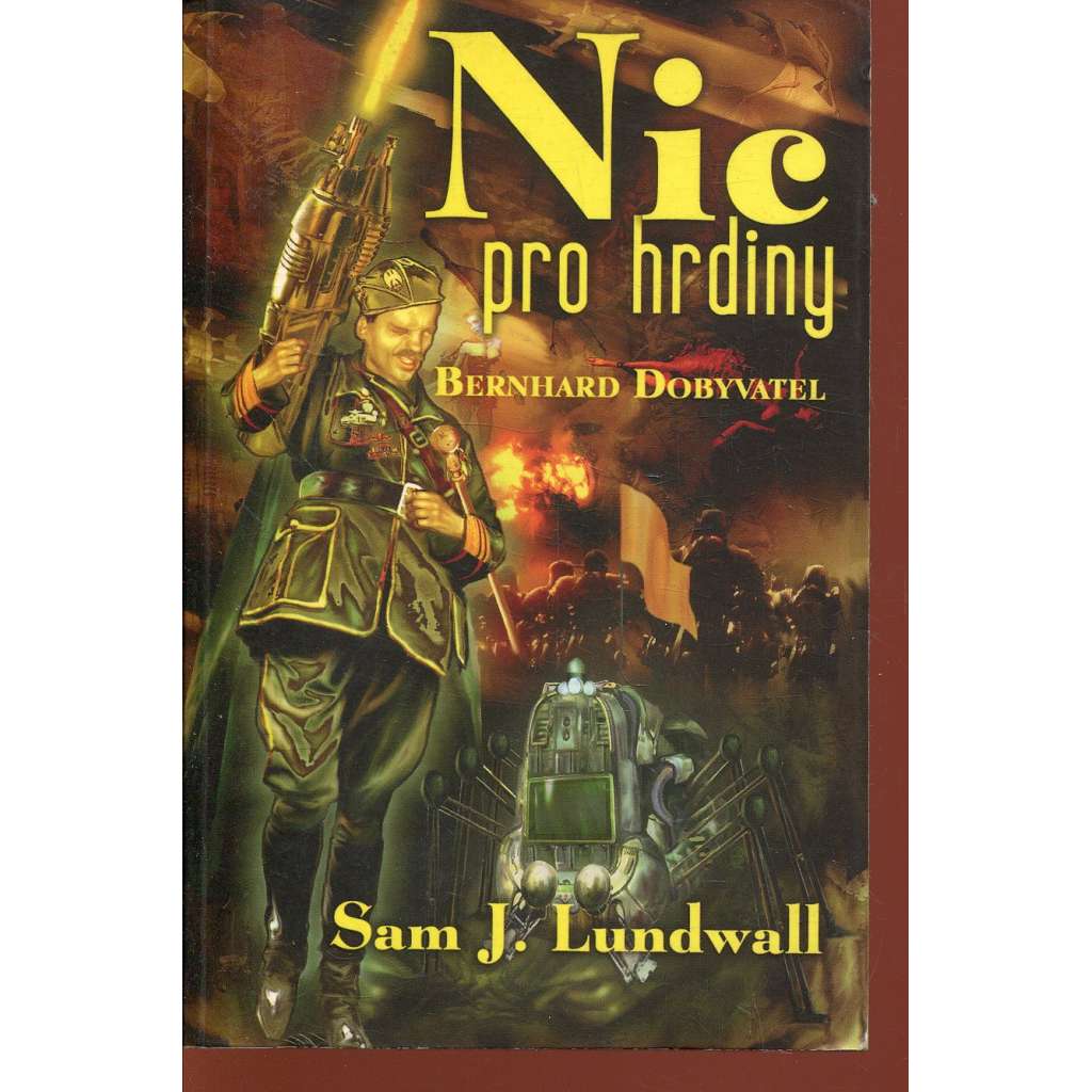 Nic pro hrdiny / Bernhard Dobyvatel
