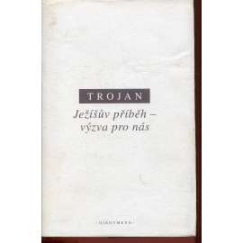 Ježíšův příběh - výzva pro nás (podpis Jakub T. Trojan)