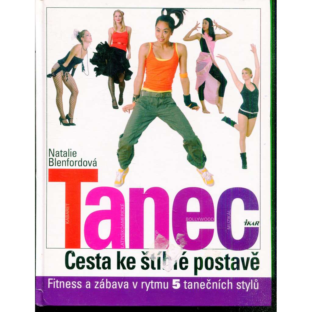 Tanec. Cesta ke štíhlé postavě (fitness, příručka, mj. Hip hop, Broadway, Latinskoamerické tance, Bollywoodský tanec)