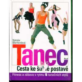 Tanec. Cesta ke štíhlé postavě (fitness, příručka, mj. Hip hop, Broadway, Latinskoamerické tance, Bollywoodský tanec)