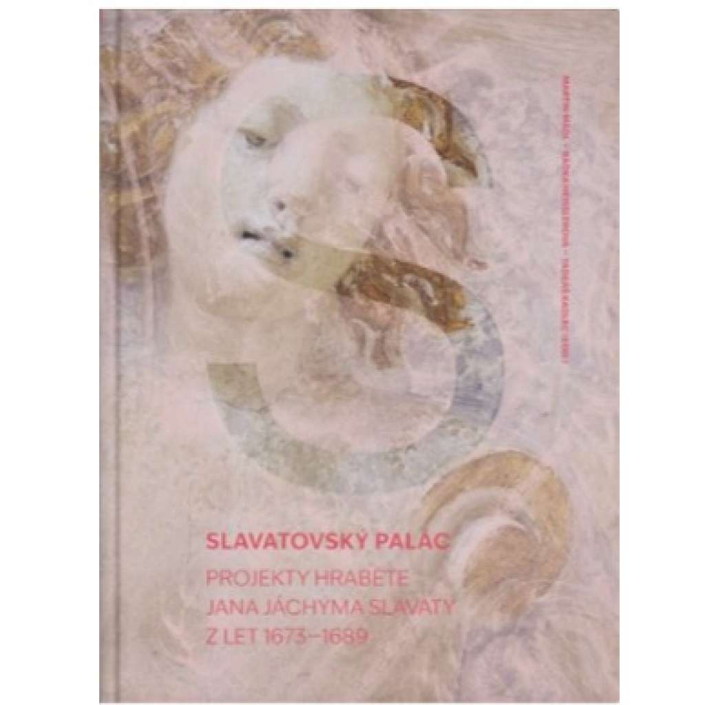 Slavatovský palác: Projekty hraběte Jana Jáchyma Slavaty z let 1673–1689
