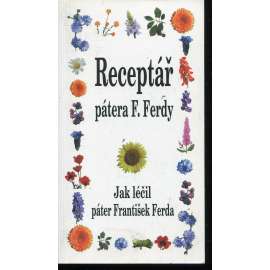 Receptář pátera F. Ferdy. Jak léčil páter František Ferda
