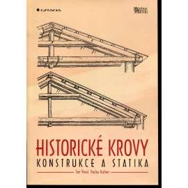 Historické krovy: konstrukce a statika [hlavní konstrukční typy krovů, funkce krovových soustav]