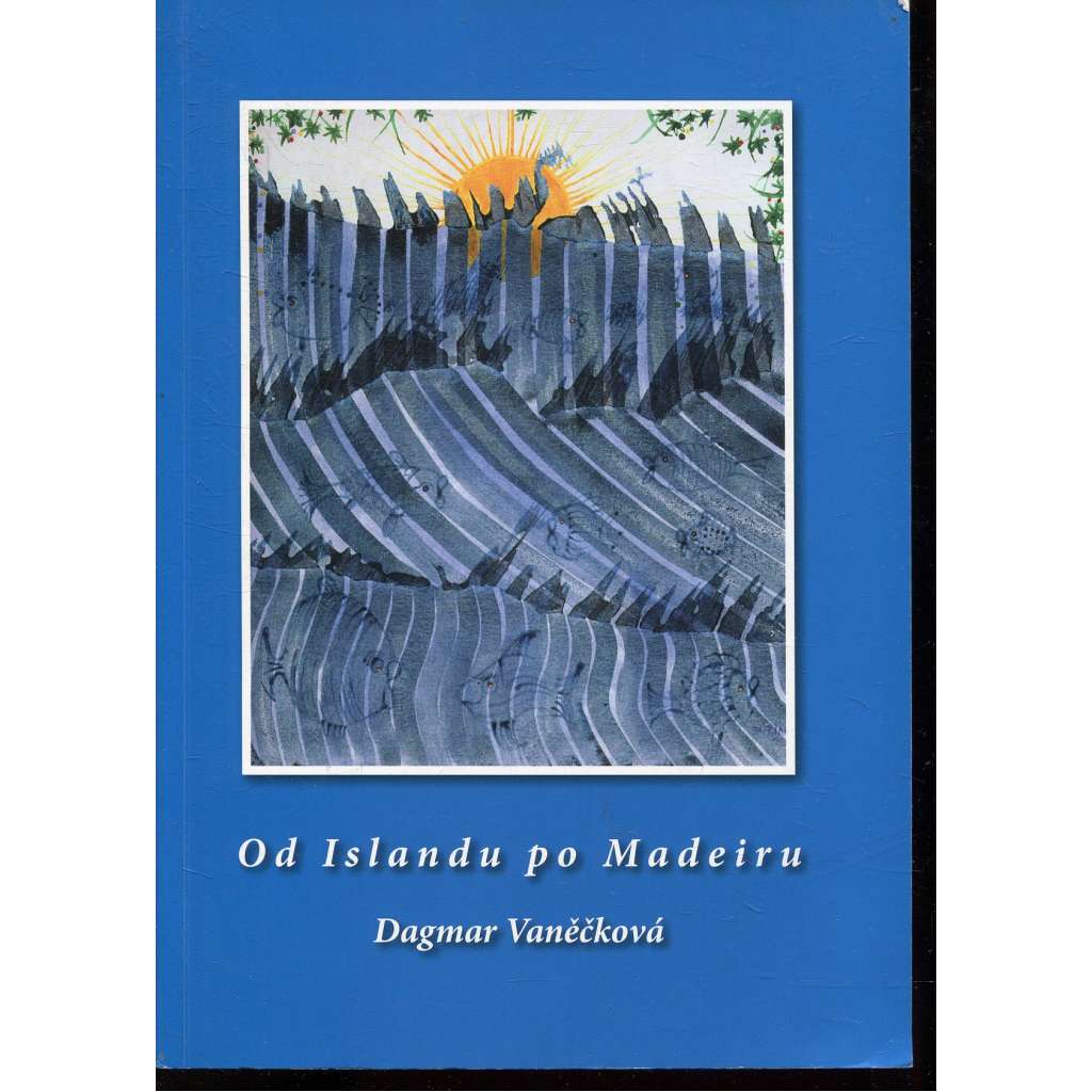 Od Islandu po Madeiru (podpis Dagmar Vaněčková)