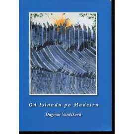 Od Islandu po Madeiru (podpis Dagmar Vaněčková)