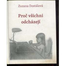 Proč všichni odcházejí (podpis Zuzana Dostálová)