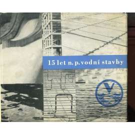 15 let národního podniku Vodní stavby (1951-1966)