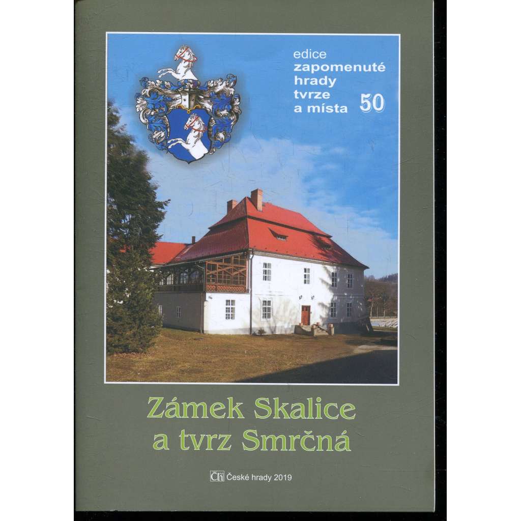 Zámek Skalice a tvrz Smrčná (edice - Zapomenuté hrady, tvrze a místa, sv. 50)