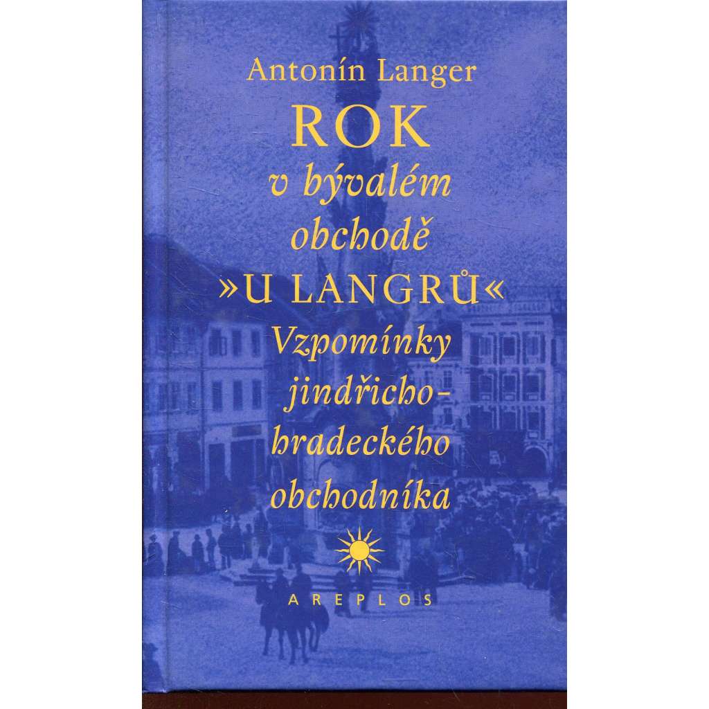 Rok v bývalém obchodě U Langrů [Vzpomínky jindřichohradeckého obchodníka - Jindřichův Hradec]
