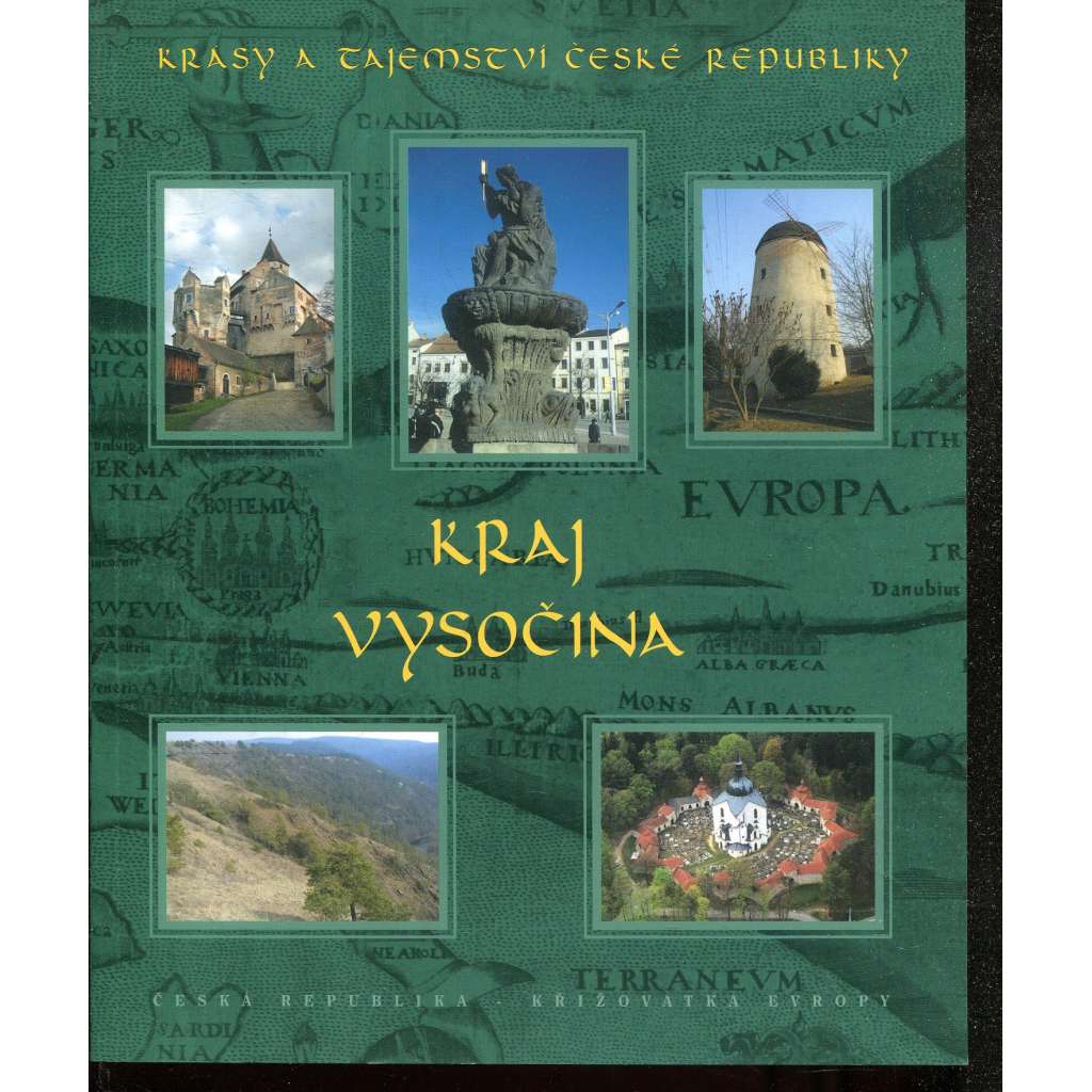 Krásy a tajemství České republiky. Kraj Vysočina (Katalog výstavy)