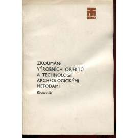 Zkoumání výrobních objektů a technologií archeologickými metodami (archeologie)