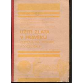 Užití zlata v pravěku zejména na Moravě a v Čechách (archeologie, zlato)