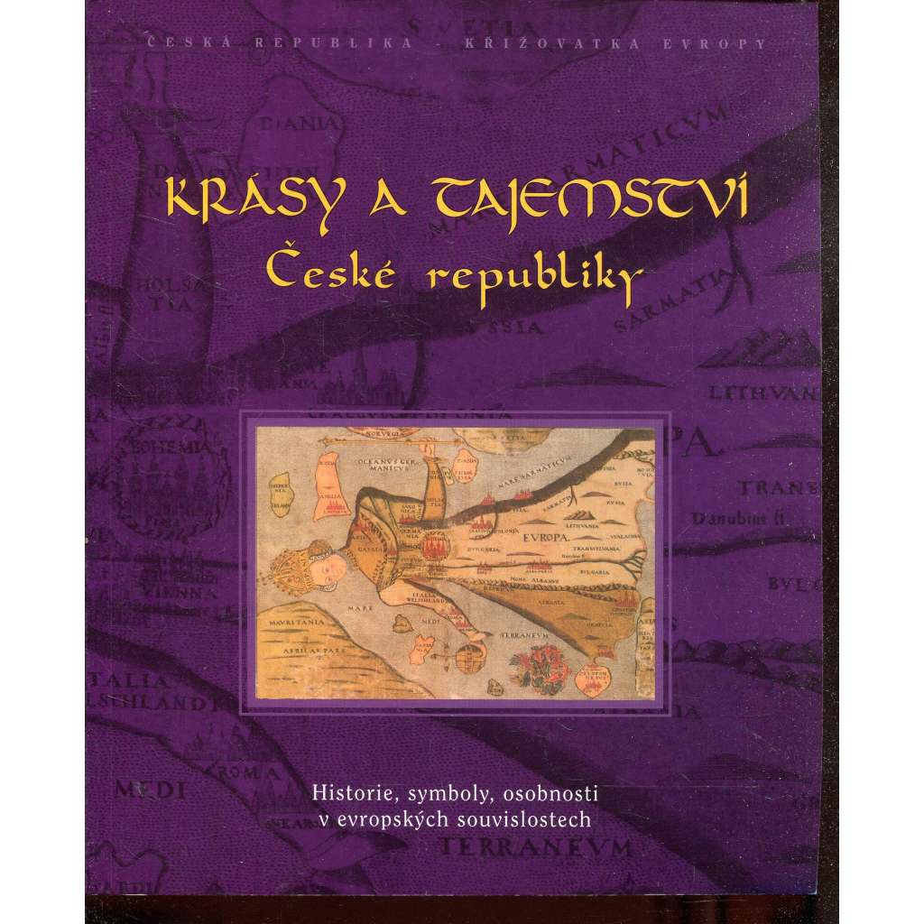Krásy a tajemství České republiky (Historie, symboly, osobnosti v evropských souvislostech; katalog výstavy)