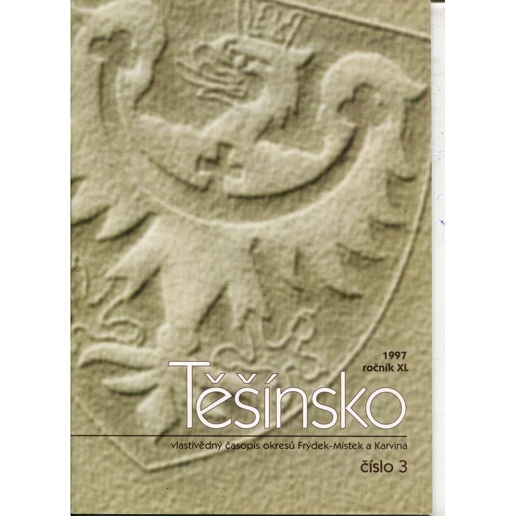 Těšínsko, ročník XL., číslo 3/1997 - Vlastivědný časopis okresů Frýdek Místek a Karviná