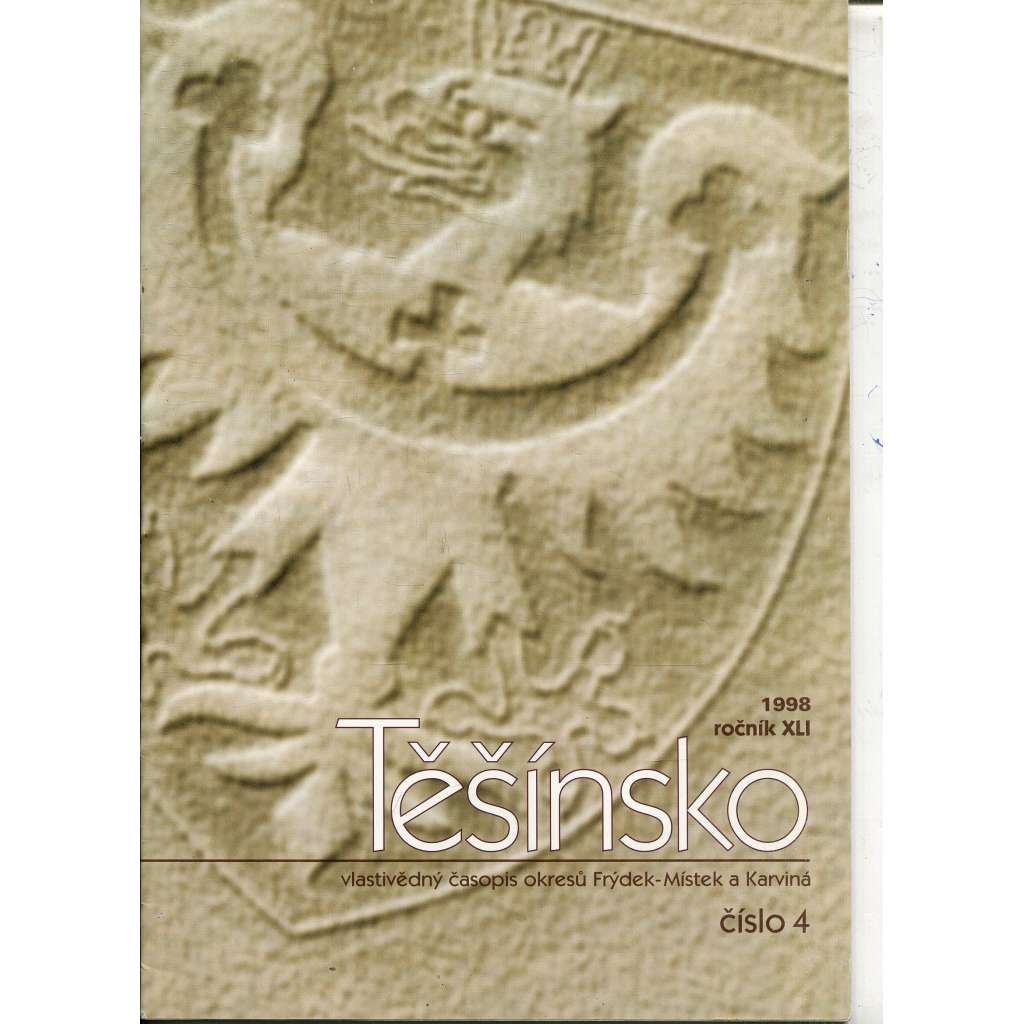 Těšínsko, ročník XLI., číslo 4/1998 - Vlastivědný časopis okresů Frýdek Místek a Karviná