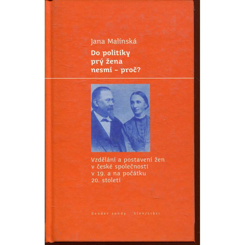 Do politiky prý žena nesmí – proč? Vzdělání a postavení žen v české společnosti v 19. a na počátku 20. století