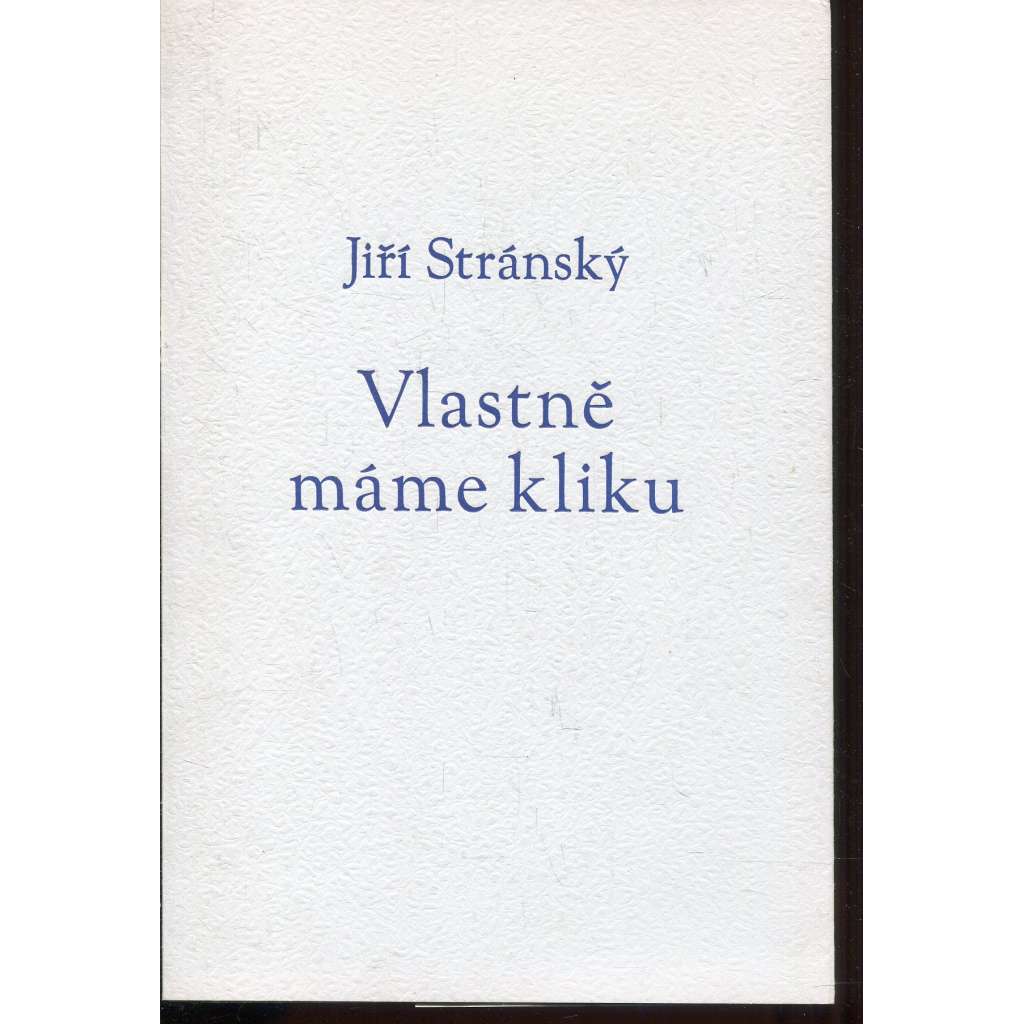 Vlastně máme kliku (podpis Jiří Stránský)