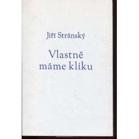 Vlastně máme kliku (podpis Jiří Stránský)