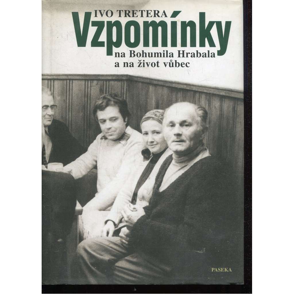 Vzpomínky na Bohumila Hrabala a na život vůbec (Bohumil Hrabal)