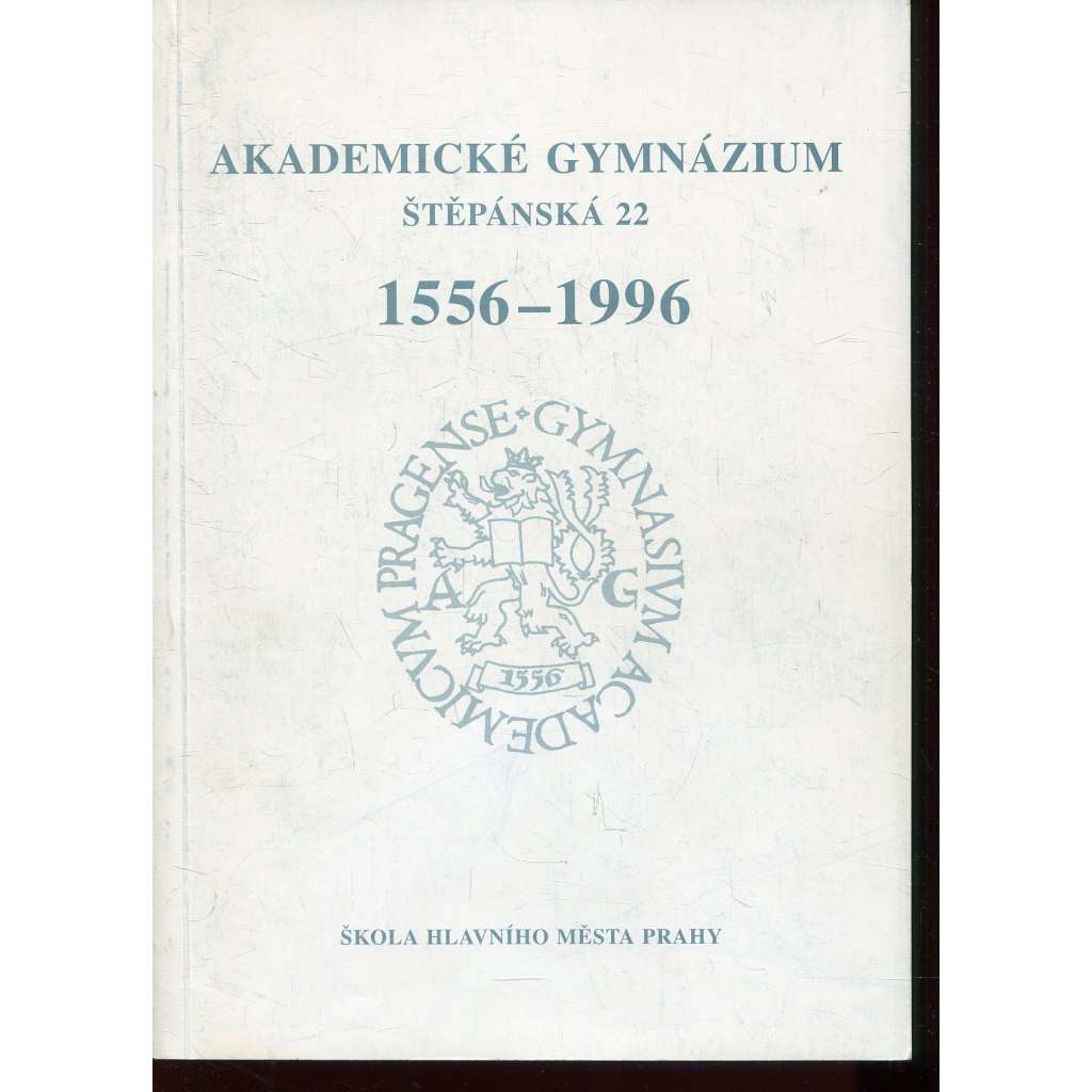 Akademické gymnázium Štěpánská 22 (1556-1996) - Praha