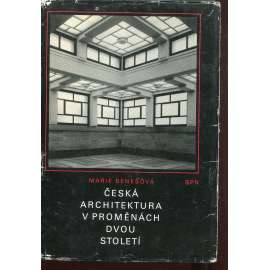 Česká architektura v proměnách dvou století 1780-1980 [moderní architektura; mj. historismus, klasicismus, kubismus, funkcionalismus ad.]