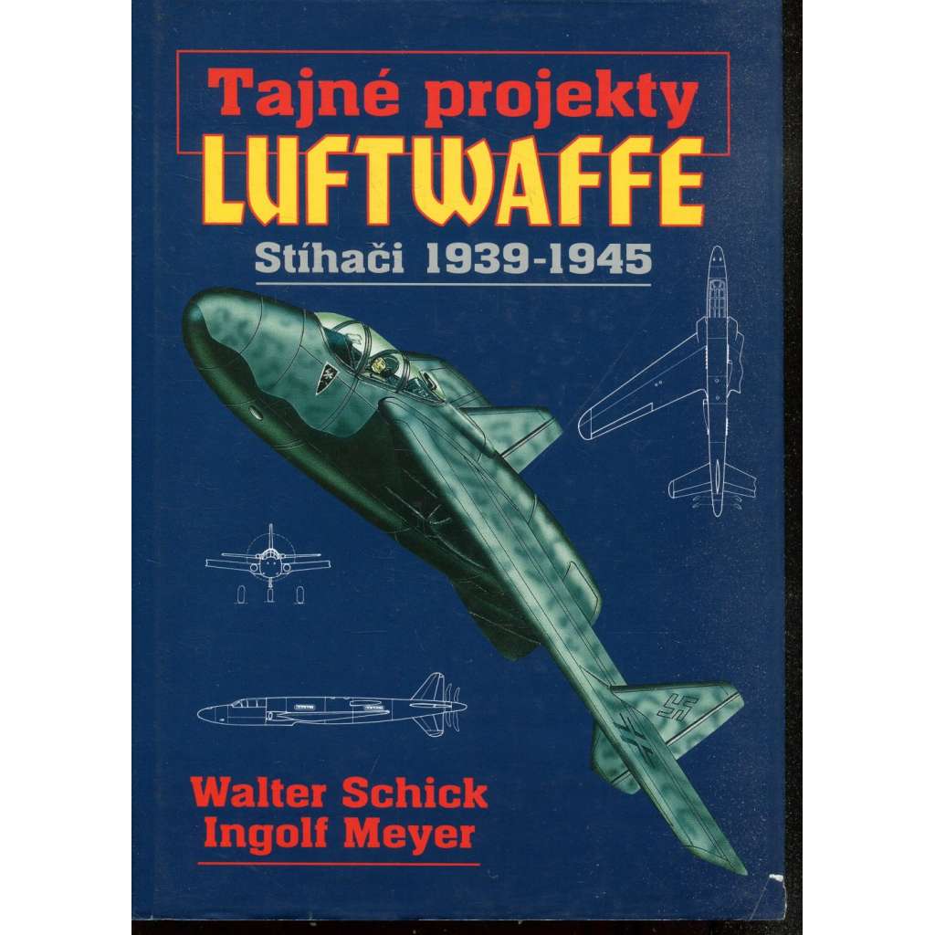 Tajné projekty luftwaffe stíhači 1939-1945 (letadla, letectví)