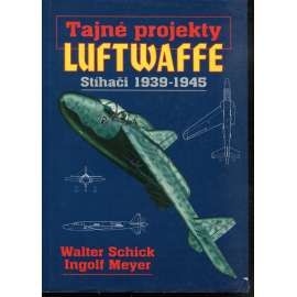 Tajné projekty luftwaffe stíhači 1939-1945 (letadla, letectví)