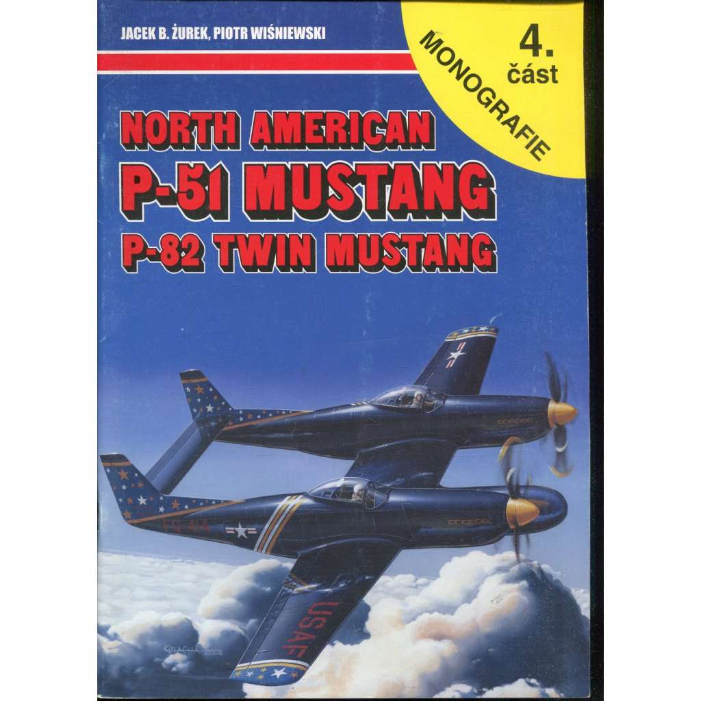 North American P-51 Mustang / P-82 Twin Mustang. Monografie, 4. část (letadla, letectví)