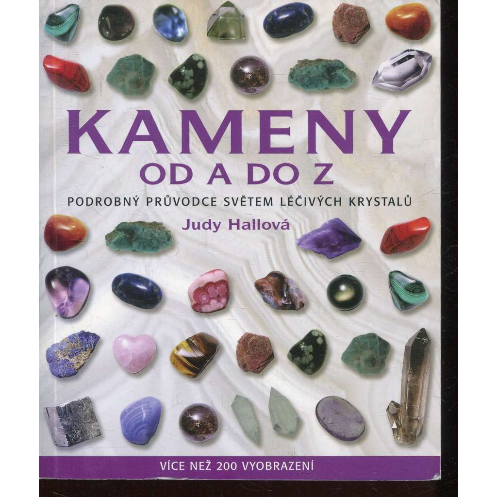 Kameny od A do Z - Podrobný průvodce světem léčivých krystalů