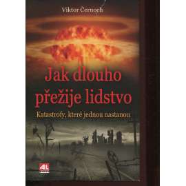 Jak dlouho přežije lidstvo - katastrofy, které jednou nastanou