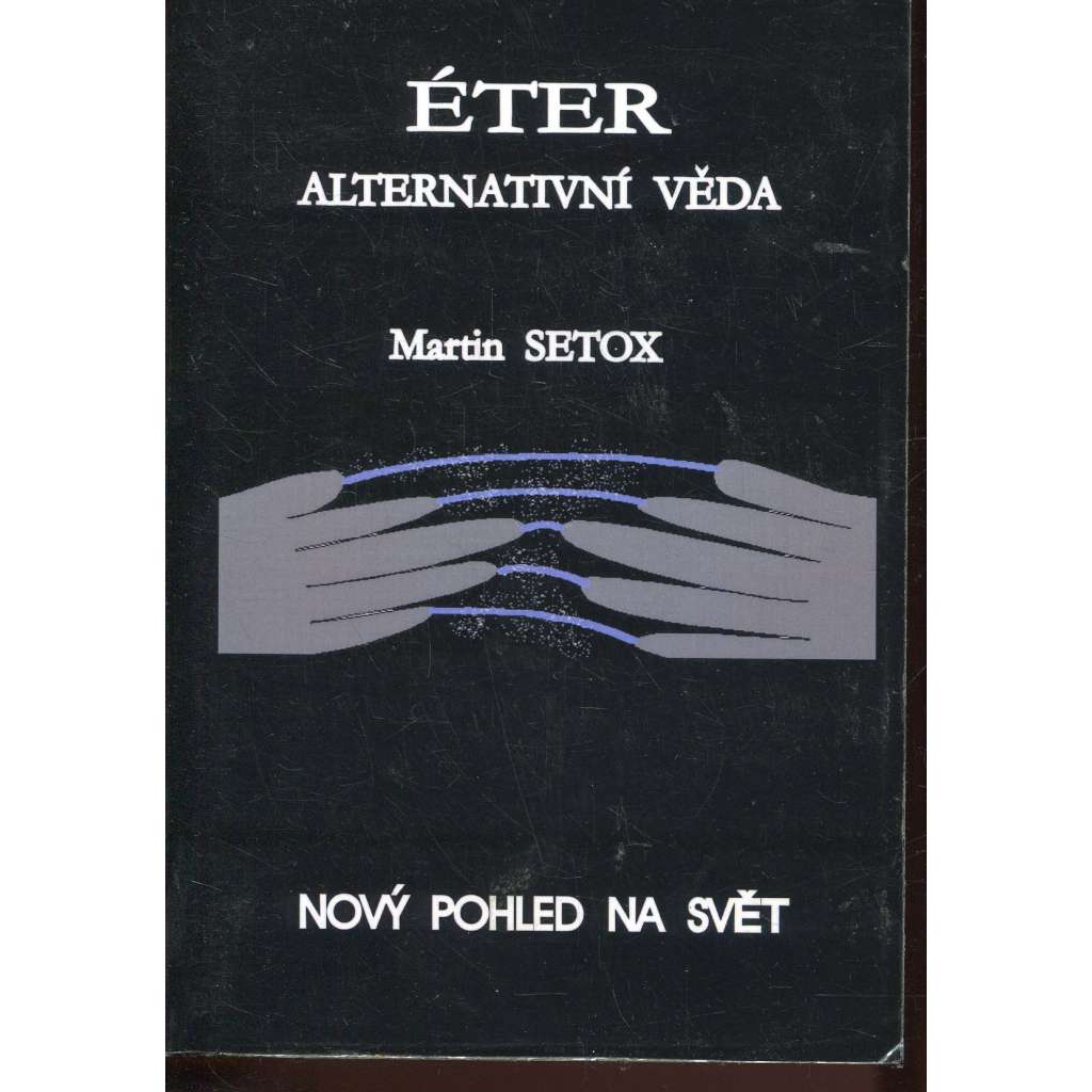 Éter - alternativní věda. Nový pohled na svět (kniha + dopis)