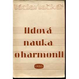 Lidová nauka o harmonii (harmonie) Na podkladě rytmickém a melodickém, se zvláštním zřetelem pro samouky