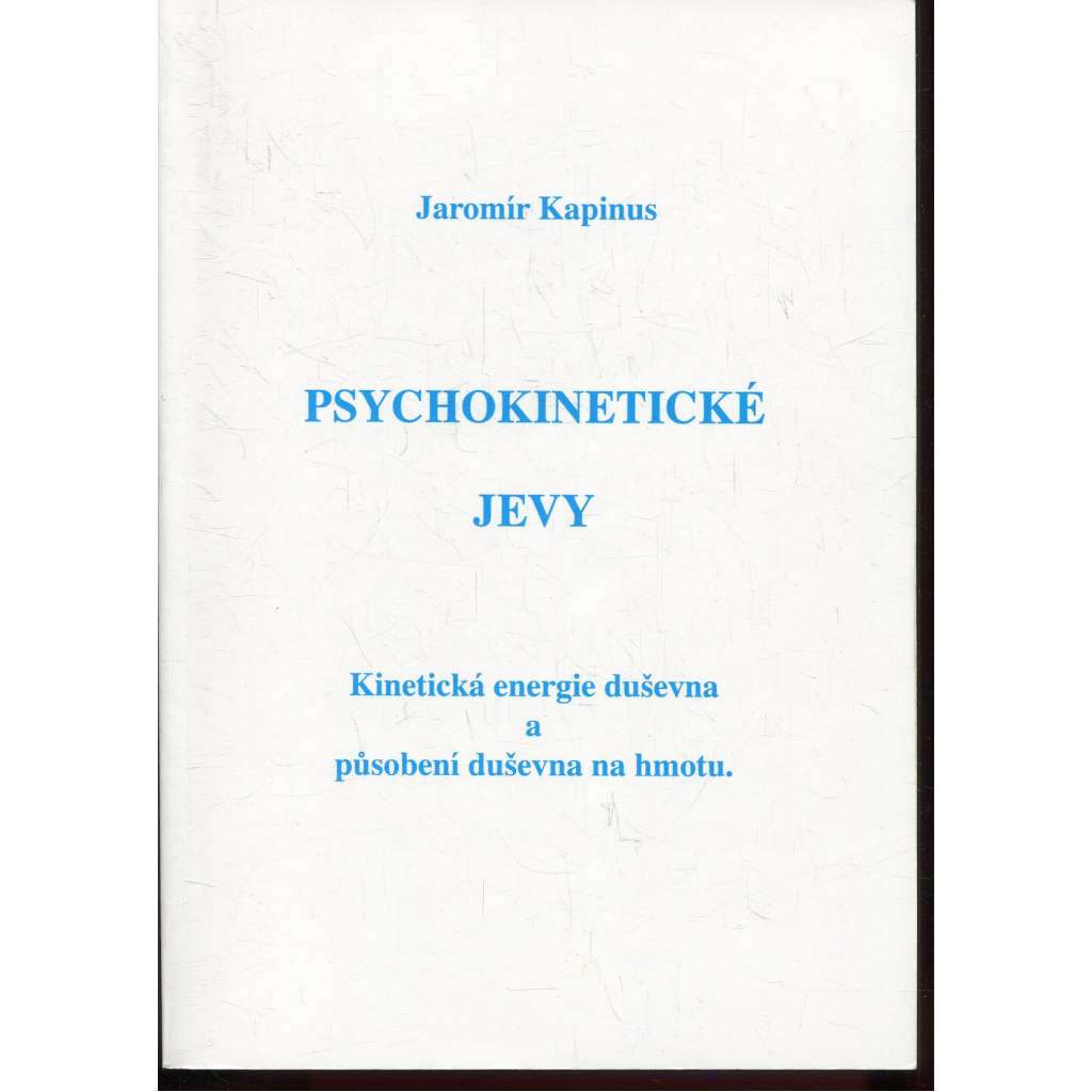 Psychokinetické jevy. Kinetická energie duševna a působení duševna na hmotu