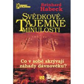 Svědkové tajemné minulosti. Co v sobě skrývají záhady dávnověku?