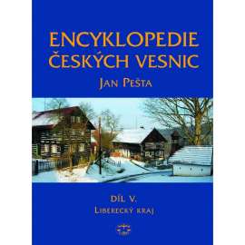 Encyklopedie českých vesnic V. – Liberecký kraj [lidová vesnická architektura- okresy: Liberec, Jablonec nad Nisou, Česká Lípa, Semily; Jizerské hory, Lužické hory]