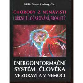 Energoinformační systém člověka ve zdraví a v nemoci: choroby z nenávisti (uřknutí, očarování, prokletí)
