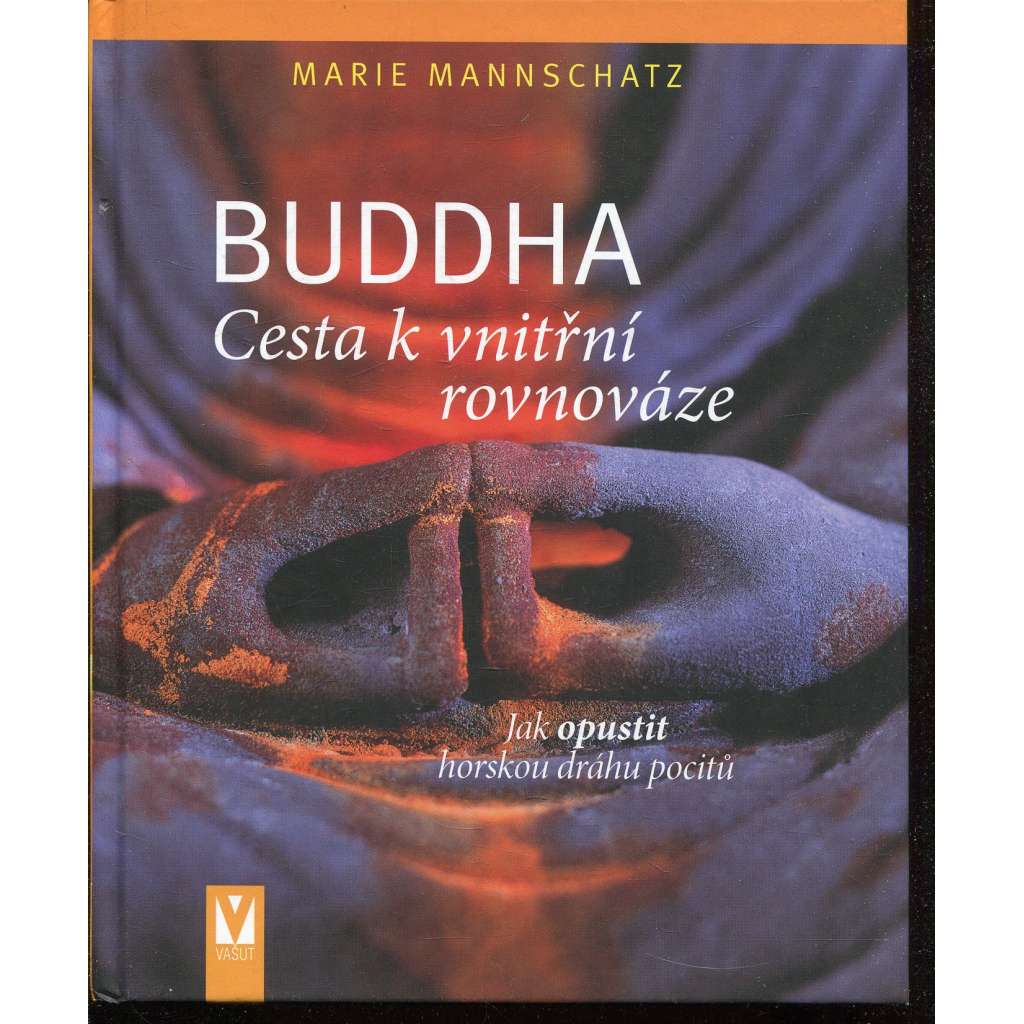 Buddha. Cesta k vnitřní rovnováze. Jak opustit horskou dráhu pocitů