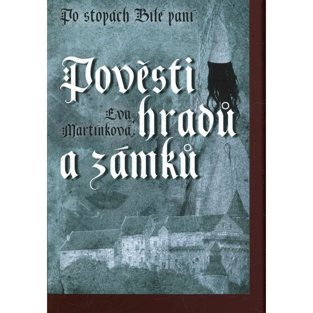 Pověsti hradů a zámků - po stopách Bílé paní