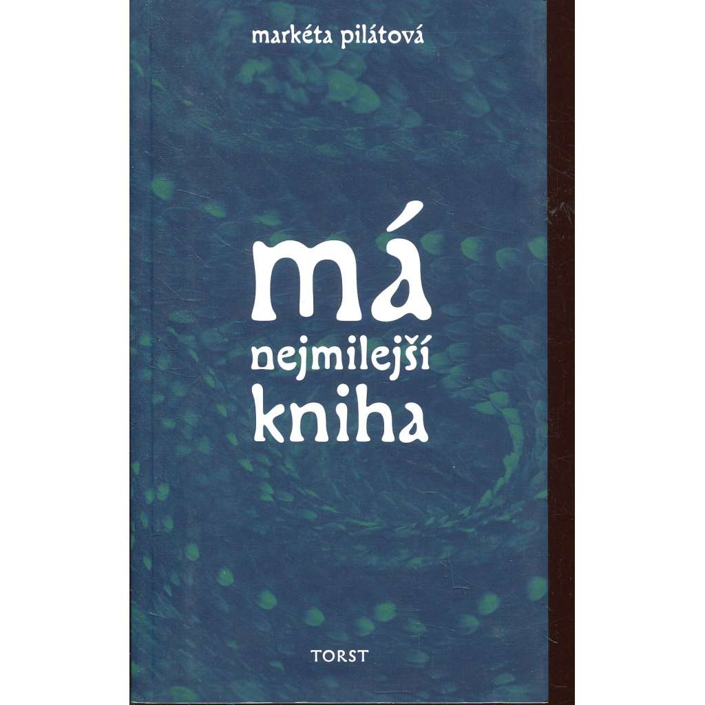 Má nejmilejší kniha (podpis Markéta Pilátová)